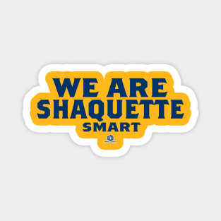 We Are. Shaquette. Smart Magnet