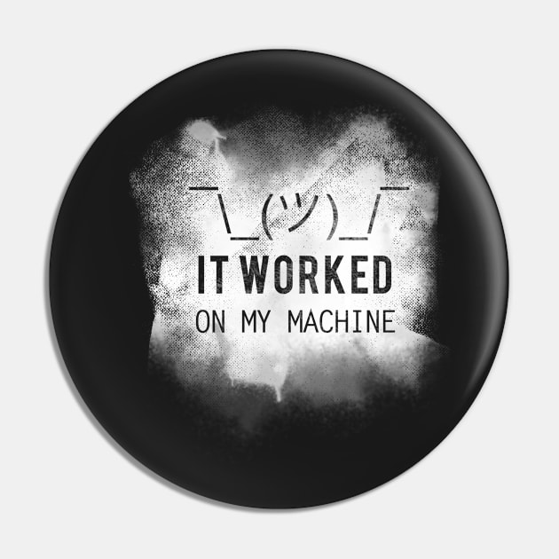 It Worked On My Machine Programmer Pin by chimpcountry