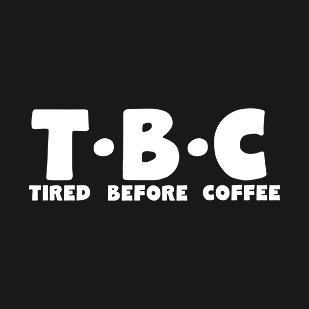 Tired Before Coffee by thingsandthings