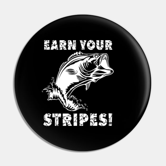 Earn Your Stripes Fishing Pin by Hassler88