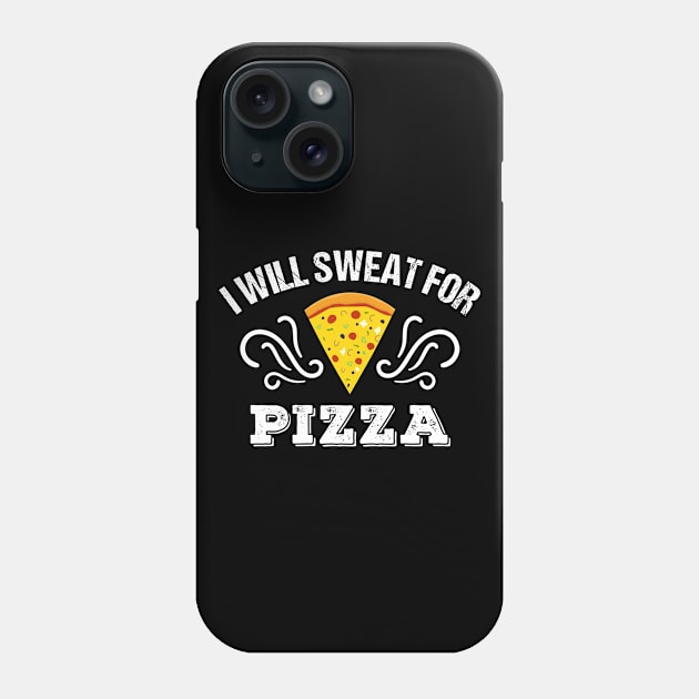 I Will Sweat for Pizza. Funny Pizza Lover Workout Design Phone Case by Teeziner