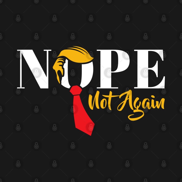 Discover Nope Not Again Funny Trump T-Shirt