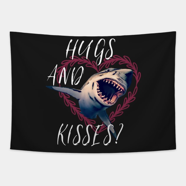 Hugs And Kisses? Funny Valentines Shirt Shark Tshirt Tapestry by AmbersDesignsCo