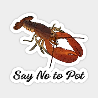 Say No To Pot Funny Lobster Graphic Magnet