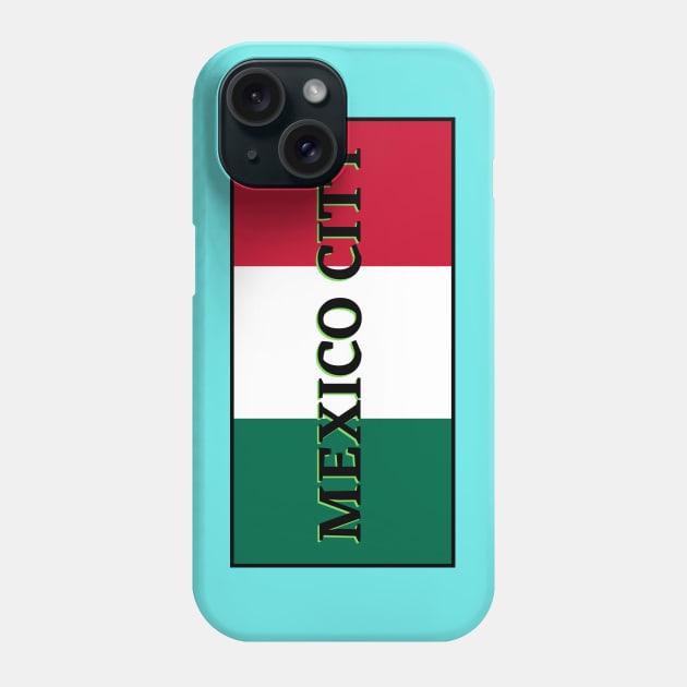 Mexico City in Mexican Flag Colors Phone Case by aybe7elf