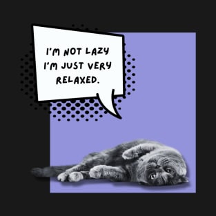 I'm not lazy I'm just very relaxed cat T-Shirt