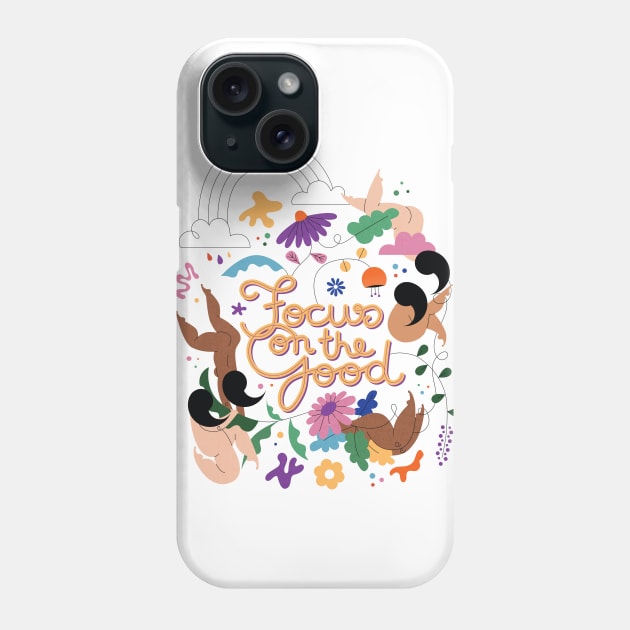 Focus on the good! Phone Case by damppstudio