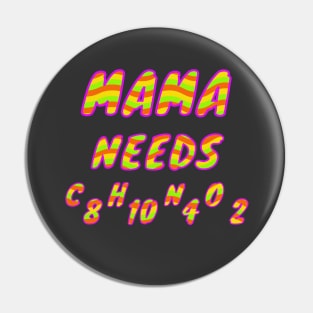 Mama Needs Caffeine Coffee Lover Slogan Pin