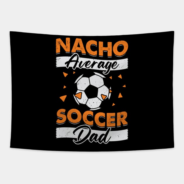 Nacho Average Soccer Dad Tapestry by Dolde08