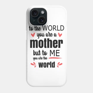 Mom You Are The World To Me - gift for mom Phone Case