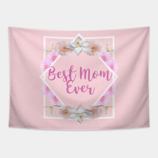 Best Mom Ever - Mothers Gift (gift for mothers day) Tapestry