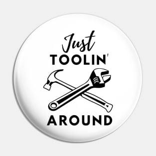 Just tooling around dad joke (Toolin' around) Pin