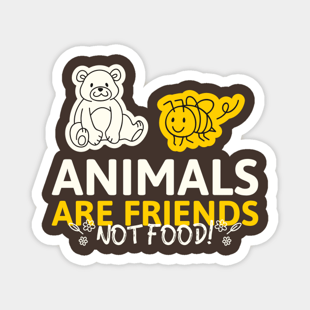 animals are friends not food Magnet by WOAT