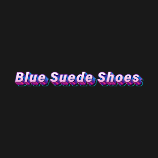 Blue Suede Shoes T-Shirt