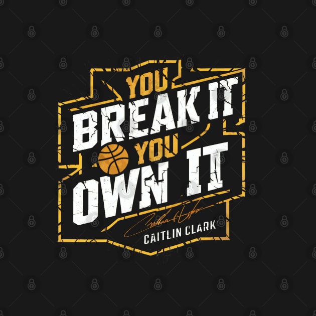 You break it, you own it Caitlin Clark by thestaroflove