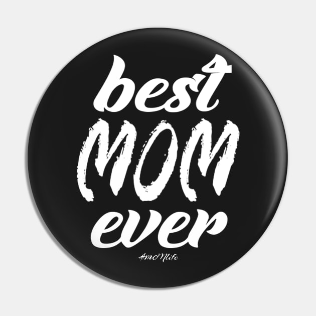 #MOMlife - Best Mom Ever Pin by Vitalitee