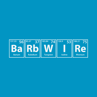 Barbwire (Ba-Rb-W-I-Re) Periodic Elements Spelling T-Shirt