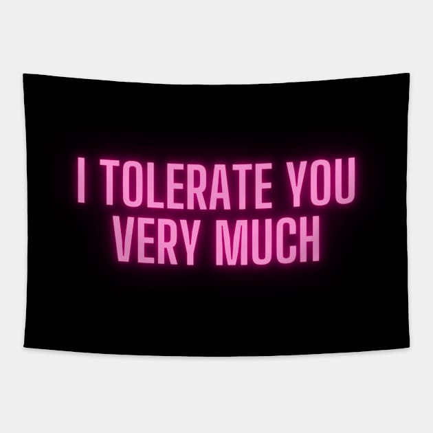 I Tolerate You Very Much Tapestry by luna.wxe@gmail.com