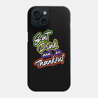 Eat Drink And Be Thankful Phone Case