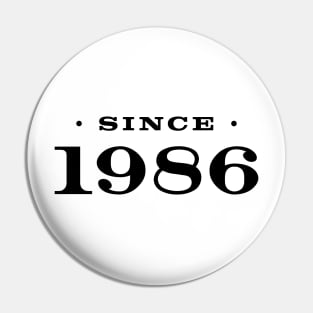 Since 1986 Pin