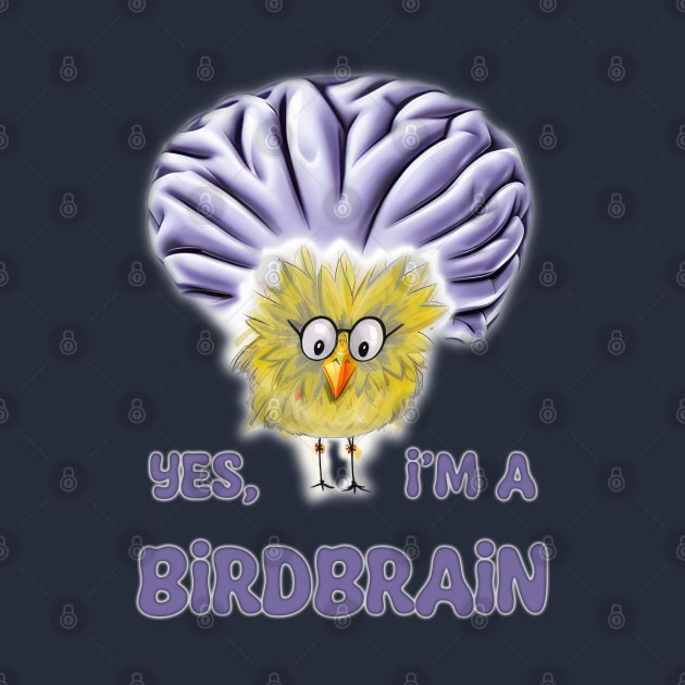 Funny Bird - Yes, I'm a Birdbrain by designs-by-ann