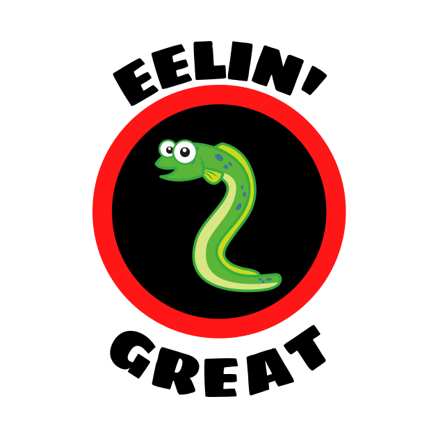 Eelin' Great - Eel Pun by Allthingspunny