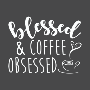 Blessed and Coffee Obsessed T-Shirt