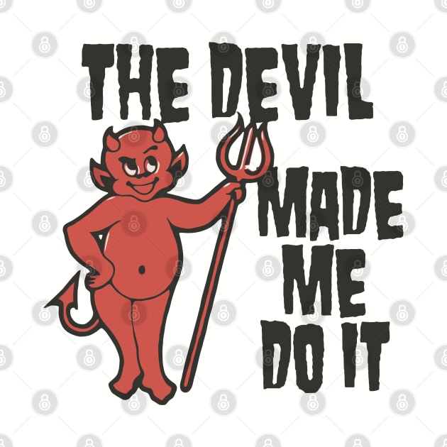 The Devil Made Me Do It /// Atheist Counter Culture Design by darklordpug