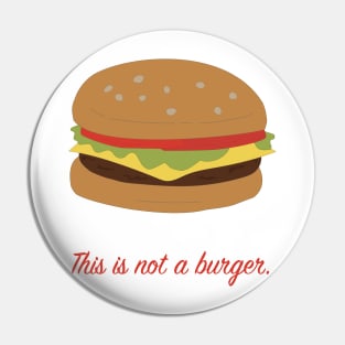 This is not a burger. (Magritte's Treachery of Images) Pin