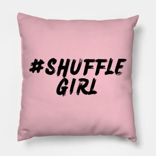 #ShuffleGirl Pillow