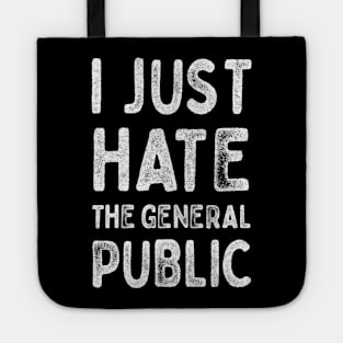 I Just Hate The General Public  -  Partridge Quotes Tote