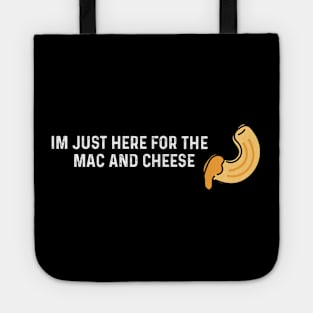 Im Just Here For The Mac And Cheese Tote