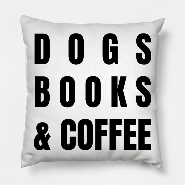 Dogs Books and Coffee Pillow by worshiptee