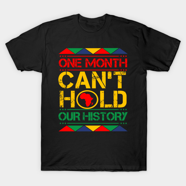 Discover one month cant hold our history - One Month Cant Hold Our History - T-Shirt