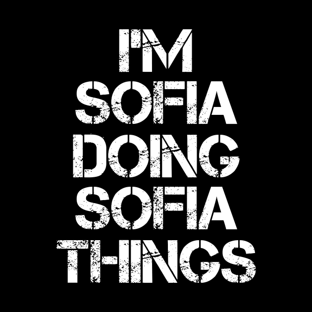 Sofia Name T Shirt - Sofia Doing Sofia Things by Skyrick1