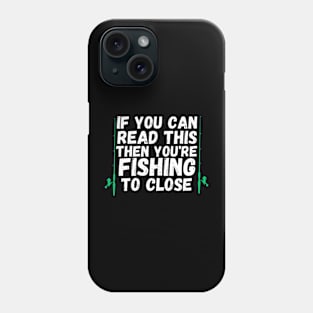 If you are reading this you're fishing to close Phone Case