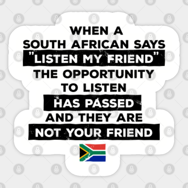 South Africa Listen My Friend - South Africa Funny Saying - Sticker | TeePublic South Africa Listen My Friend - South Africa Funny Saying - Sticker | TeePublic