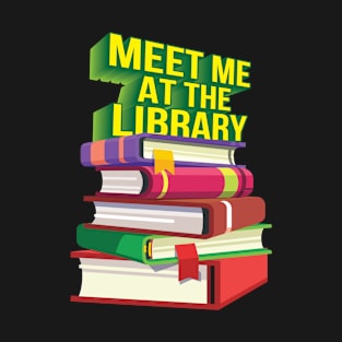 Meet Me At The Library Book Lovers T-Shirt