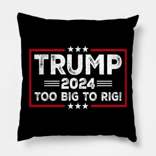 Trump 2024 - TOO BIG TO RIG - Funny Trump Quote Pillow