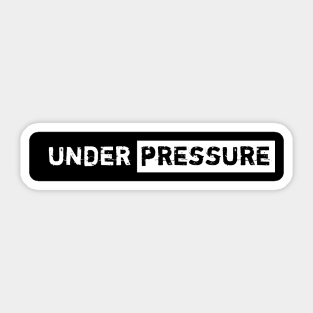 Under Pressure Stickers Teepublic