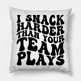 i snack harder than your team plays Pillow