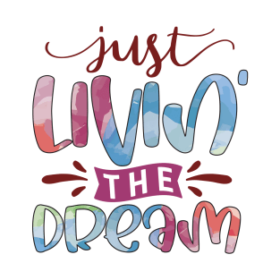 Just living the dream calligraphic T-Shirt