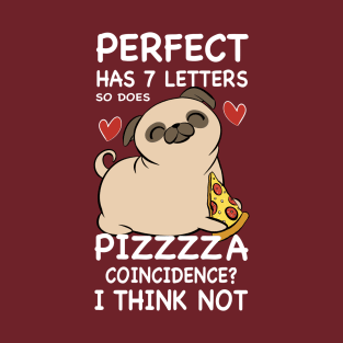 Pizza is perfect T-Shirt