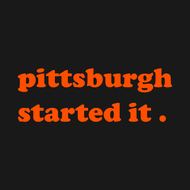 pittsburgh started it by makram