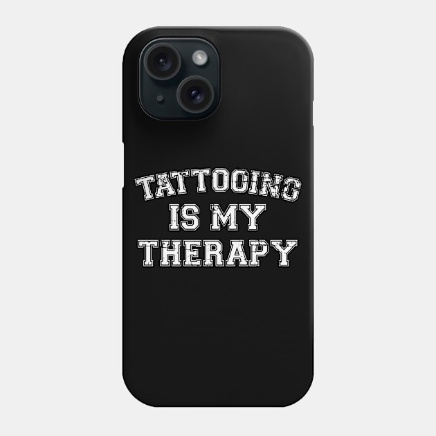 Tattooing Is My Therapy Phone Case by RW