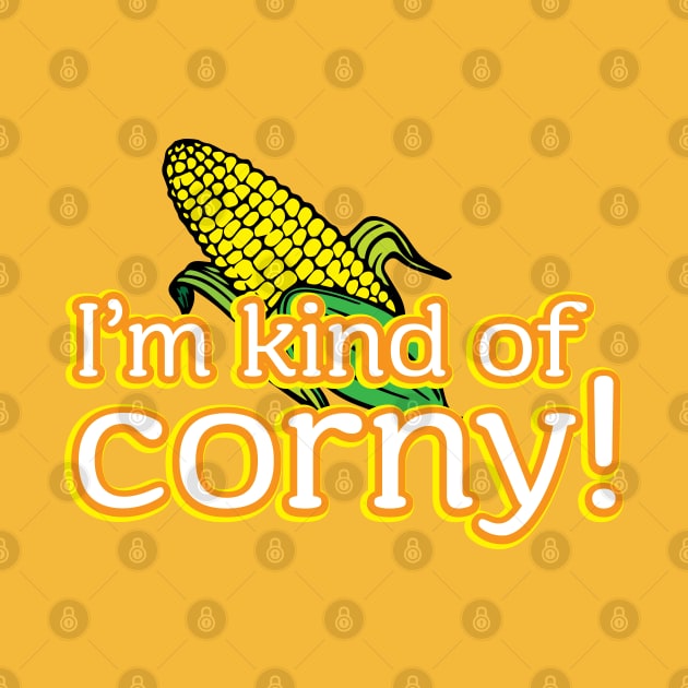 I'm kind of corny! by OffBookDesigns