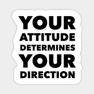 Your Attitude Determines Your Direction Magnet