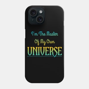 I'm The Master Of My Own Universe Phone Case