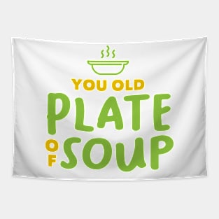 You Old Plate Of Soup Tapestry