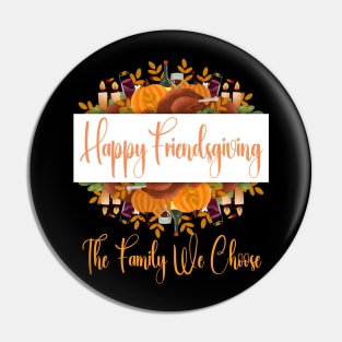 Happy Friendsgiving The Family We Choose Pin